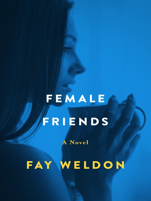 Title details for Female Friends by Fay Weldon - Available